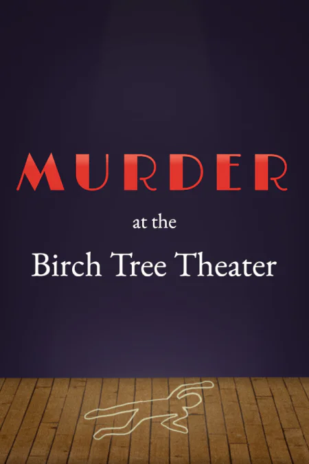 Murder at the Birch Tree Theater (Мёрдер эт зе Бёрч Три Театр)